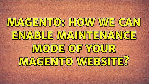 Magento: How we can enable maintenance mode of your Magento website? (4 Solutions!!)