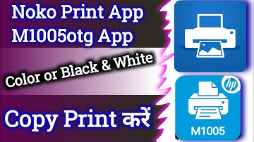Noko Print App से Color और Black and White Print Copy कैसे करें।m1005otg app से color copy कैसे करें