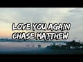 Chase matthew  love you again lyrics