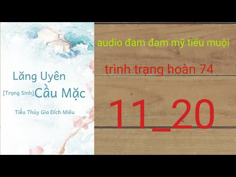 Video Lăng uyên cầu mặc chương 11_20 audio đam mỹ tiểu muội - youtube