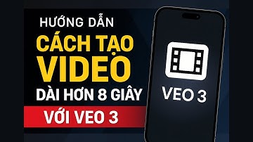 Cách Tạo Video Dài Hơn 8 Giây Với VEO 3 | Hướng Dẫn Chi Tiết Từ A-Z