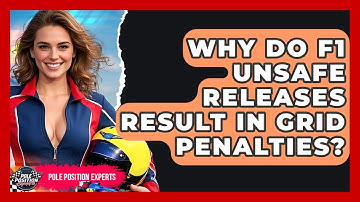 Why Do F1 Unsafe Releases Result In Grid Penalties? - Pole Position Experts
