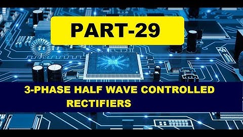PART 29:3-Phase Controlled Half Wave Rectifier in Power Electronics for TANGEDCO/GATE/TRB/ESE