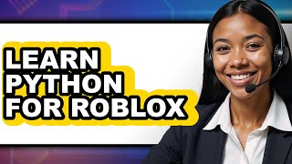 How to Learn Python for Roblox - Full Guide