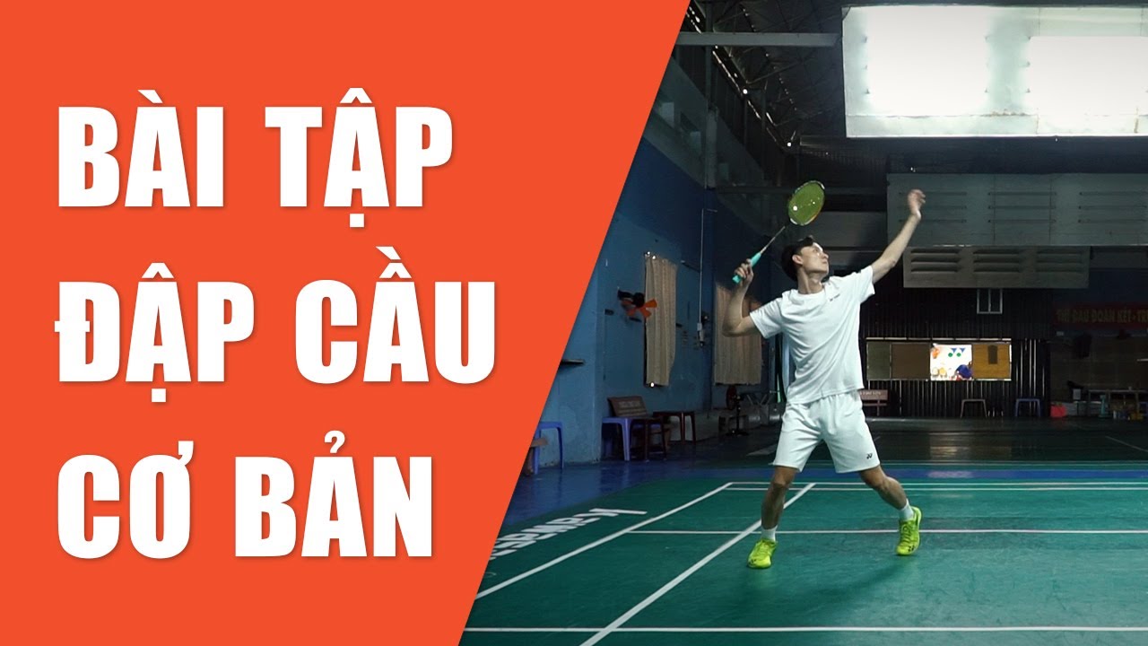 Bài Tập Cầu Lông | Phần 4: Tập đập cầu cơ bản trong... - youtube