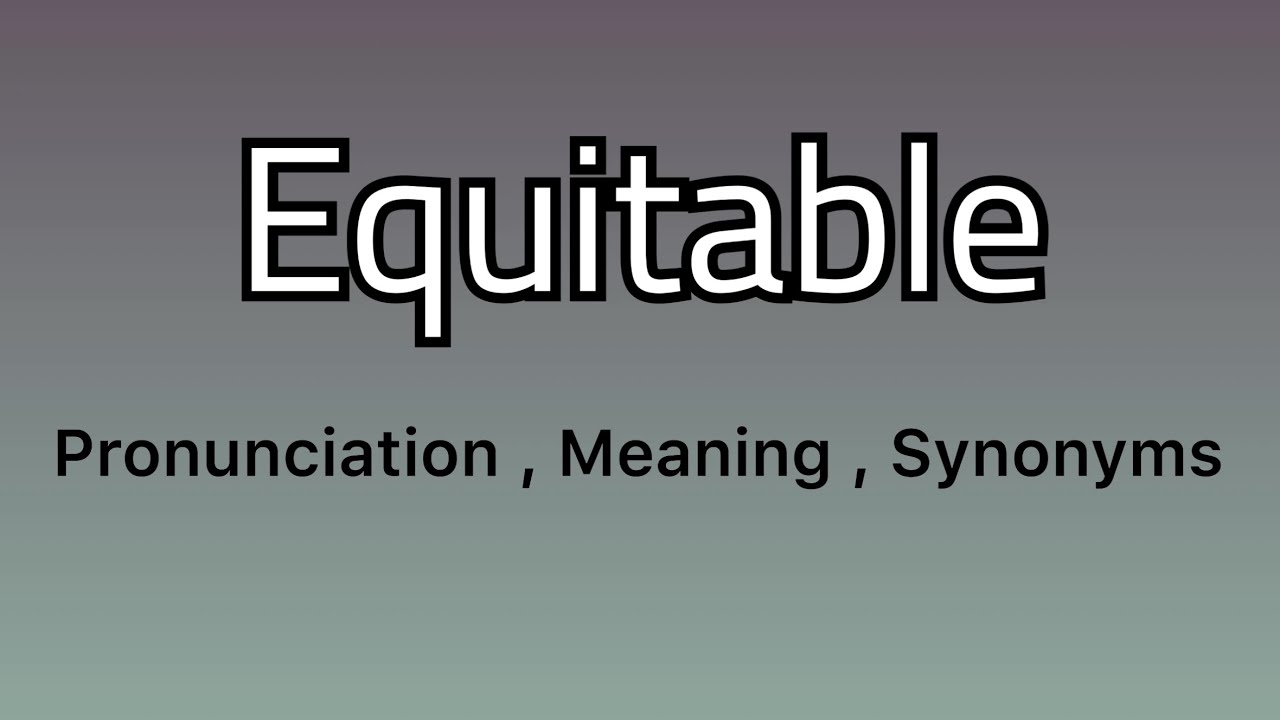 Equitable Meaning Equitable Examples Equitable Synonyms YouTube equitable-meaning-equitable-examples-equitable-synonyms-youtube