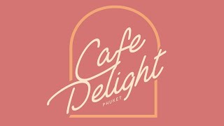 "Cafe Delight Phuket" ​ร้านคาเฟ่และอาหารเช้าสไตล์​อเมริกัน ย่านเมืองเก่าภูเก็ต