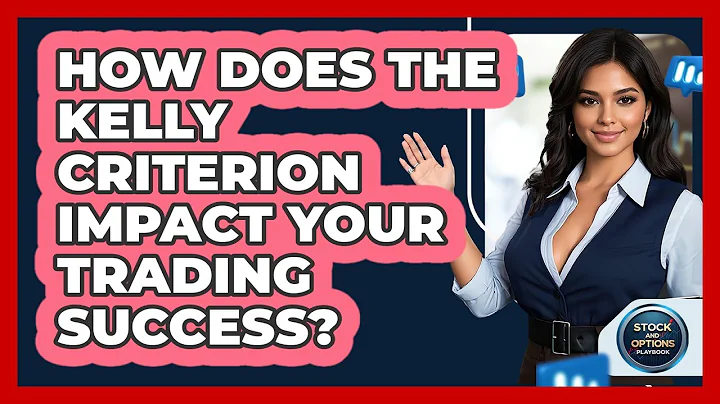 How Does The Kelly Criterion Impact Your Trading Success? - Stock and Options Playbook