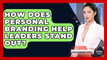 How Does Personal Branding Help Leaders Stand Out? - Modern Manager Toolbox