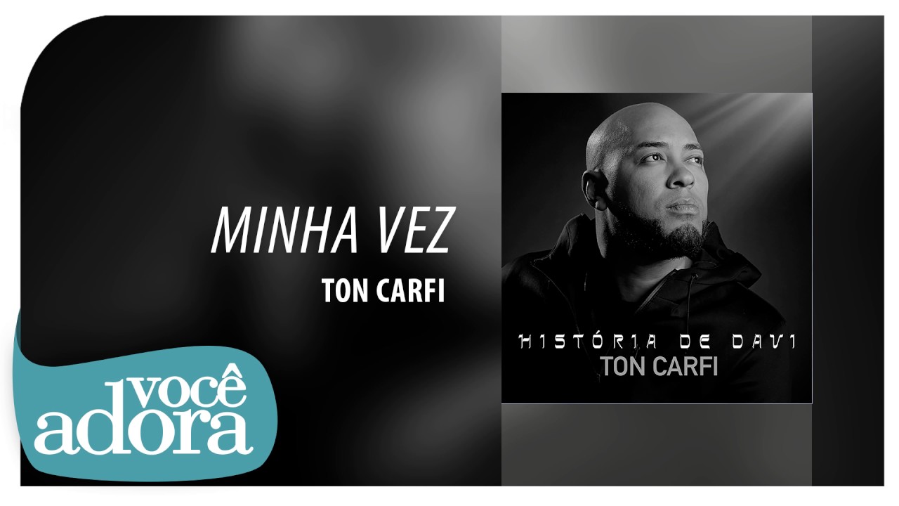 Ton Carfi - Minha Vez (Com Letra)