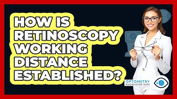 How Is Retinoscopy Working Distance Established?