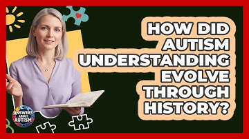 How Did Autism Understanding Evolve Through History? - Answers About Autism