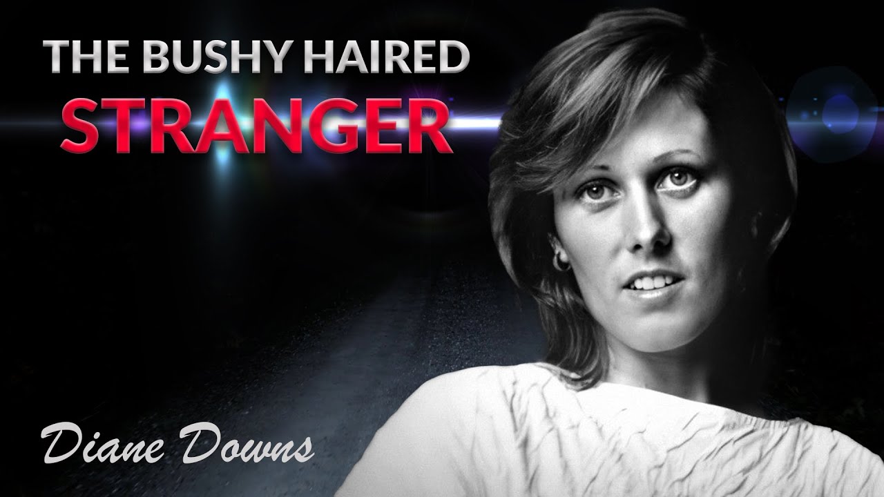 True Crime Documentary: Diane Downs (The Bushy Haired Stranger) - YouTube