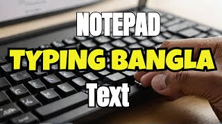 The Best Way to Type Bangla Text in Notepad | How to save bangla in notepad