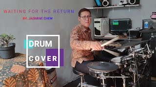 WAITING FOR YOUR RETURN BY JASMINE CHEN - DRUM COVER