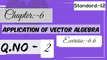 sizzle and sparkle/12 th std/chap 6/Application of vector algebra/Ex:-6.6/q no:-2