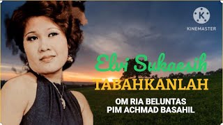 ELVI SUKAESIH - TABAHKANLAH OM RIA BELUNTAS