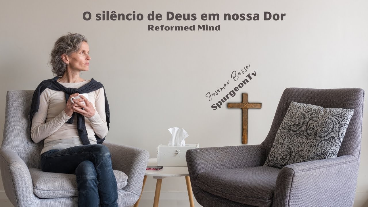 O Silêncio de Deus em nossa Dor | Reformed Mind