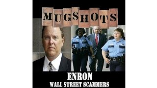 Mugshots: Enron  Wall Street Scammers