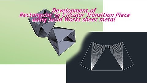 Development of Transition Piece in SolidWorks, Circular to Rectangular: Sheet Metal Development