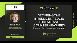 Securing the Intelligent Edge: Threats and Countermeasures | IoT Slam'21