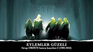 EYLEMLER GÜZELİ -Grup ORHUN- \