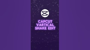 Vertical Shake Edit - CapCut