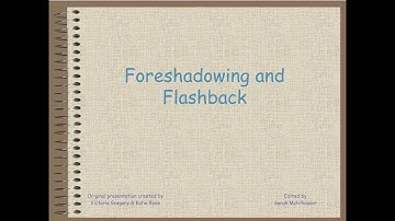 Foreshadowing and Flashback