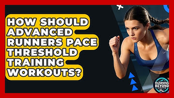 How Should Advanced Runners Pace Threshold Training Workouts? - Running Beyond Limits