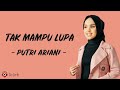 Tak Mampu Lupa - Putri Ariani (Lirik Lagu)