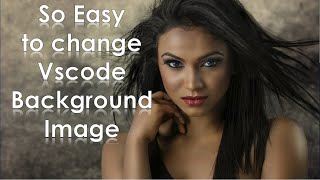 How To Setup Visual Studio Code Custom Background Image| Change or Add using VSCode Extensions