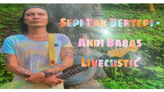 BOOMERANG - Sepi Tak Bertepi [AndiBaBas livecustik]