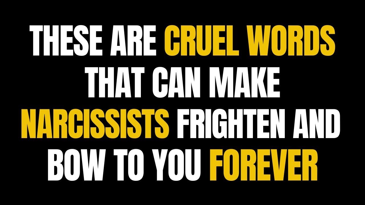 These Are Cruel Words That Can Make Narcissists Frighten And Bow To You ...