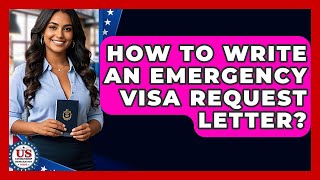 How To Write An Emergency Visa Request Letter? - Us Citizenship Immigration Guide