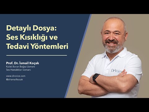 Ses Kısıklığı Genel Anlatım - Doç. Dr. İsmail Koçak