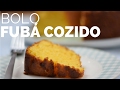 O MAIS GOSTOSO BOLO DE FUBÁ COZIDO - receita fácil - BELLARIA | RAQUEL CICOLIN