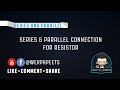 Series and Parallel Connection for Resistor