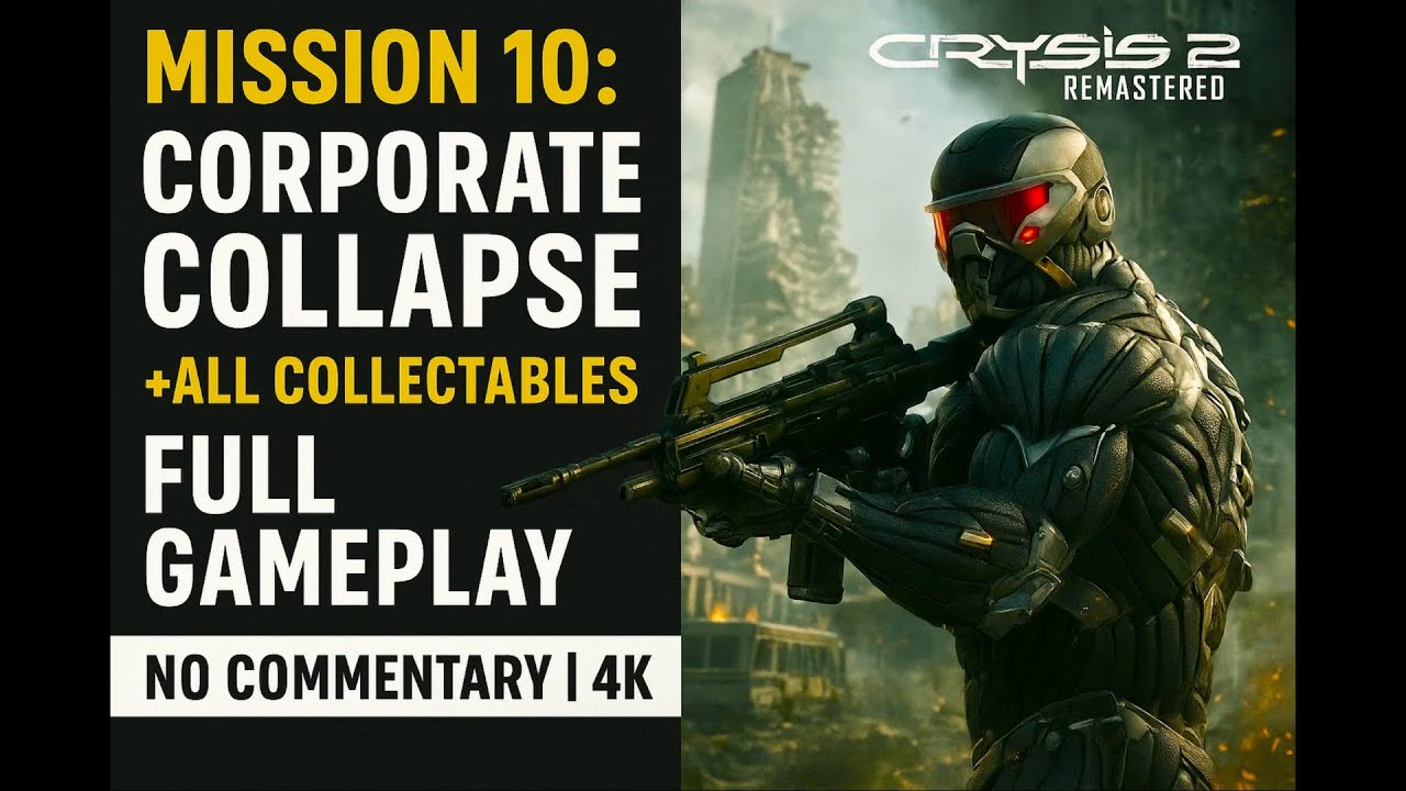 Crysis 2 - Remastered [ PC 4K ] Mission 10: Corporate Collapse / Full Walkthrough Gameplay