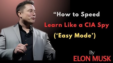 “How to Speed Learn Like a CIA Spy (‘Easy Mode’) | ELON MUSK”
