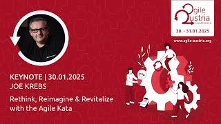 Agile Austria Conference 2025 | Keynote | Rethink Reimagine Revitalize with Agile Kata | Joe Krebs