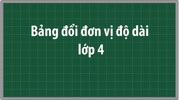 Toán lớp 4 bảng đơn vị đo độ dài năm 2024