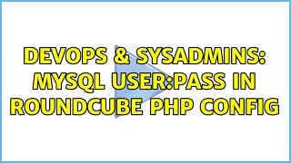 DevOps & SysAdmins: MySQL user:pass in roundcube php config Wealth