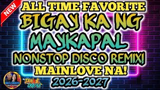 ALL TIME FAVORITE ❤🙏BIGAY KA NG MAYKAPAL NONSTOP DISCO REMIX | MAINLOVE NA!! 💘❤