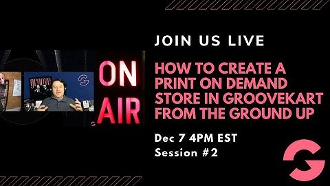 How To Create A Print On Demand Store In GrooveKart From The Ground Up (Session 2)