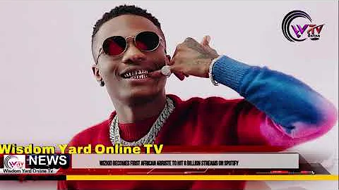 WIZKID BECOMES FIRST AFRICAN ARRISTE TO HIT 8 BILLION STREAMS ON SPOTIFY