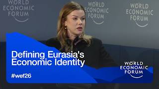 Defining Eurasia's Economic Identity | World Economic Forum Annual Meeting 2026