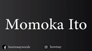 How To Pronounce Momoka Ito 伊藤 萌々香