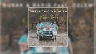 Burak & Barış - Uzak Ol