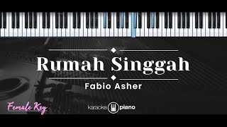 Rumah Singgah – Fabio Asher (KARAOKE PIANO - FEMALE KEY)