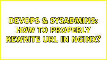 DevOps & SysAdmins: How to properly rewrite URL in nginx?